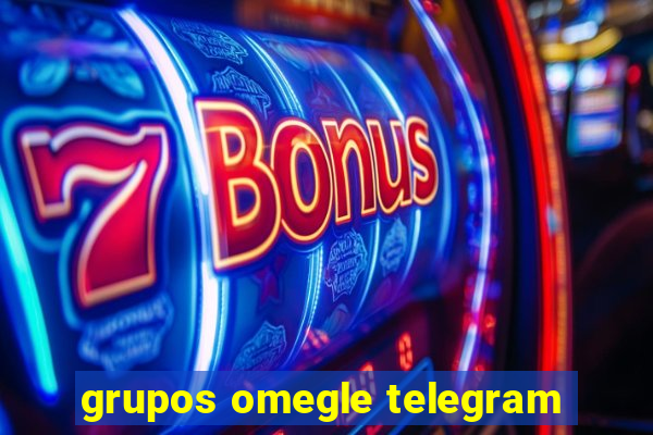 grupos omegle telegram